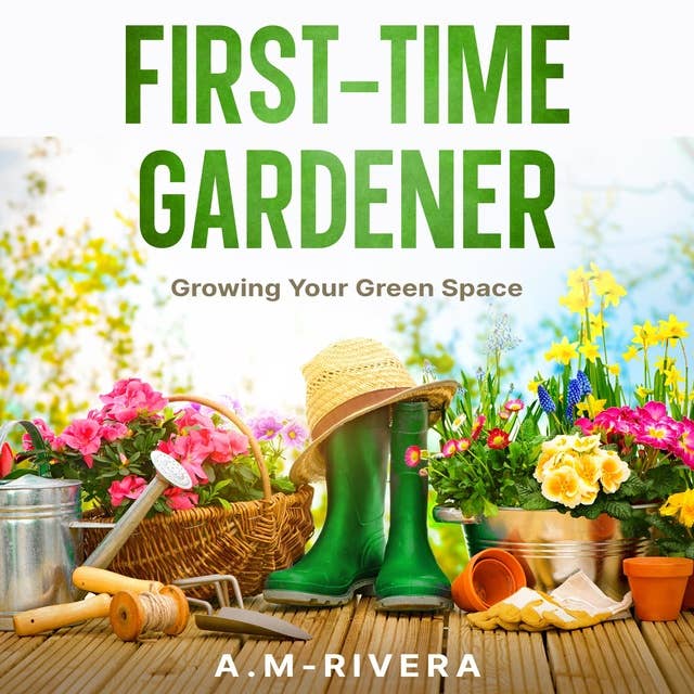 First-Time Gardener: Growing Your Green Space
