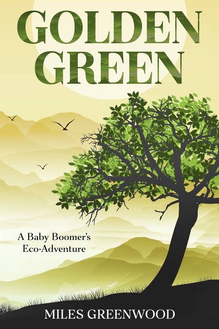 Golden Green: A Baby Boomer's Eco-Adventure