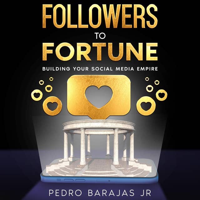Followers to Fortune: Building Your Social Media Empire