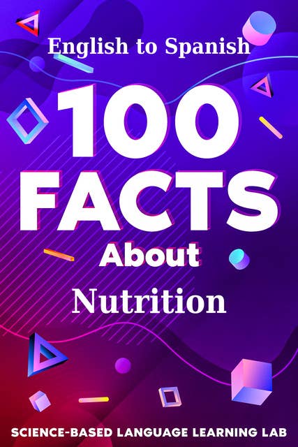 100 Facts About Nutrition: English to Spanish