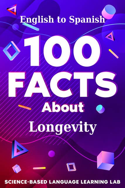 100 Facts About Longevity: English to Spanish