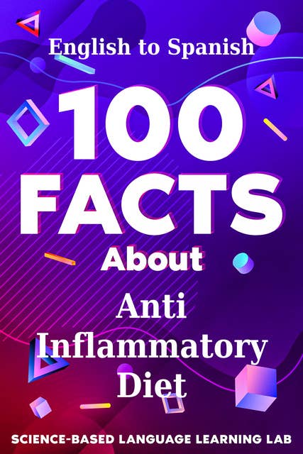 100 Facts About Anti Inflammatory Diet: English to Spanish