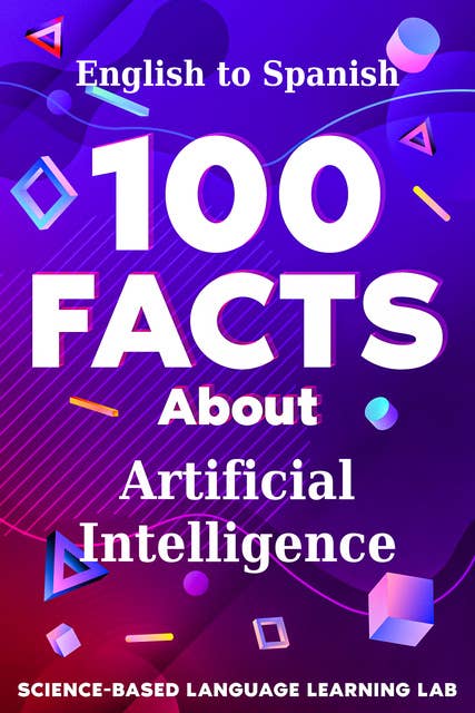 100 Facts About Artificial Intelligence: English to Spanish