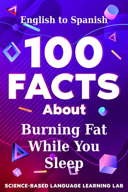 100 Facts About Burning Fat While You Sleep: English to Spanish
