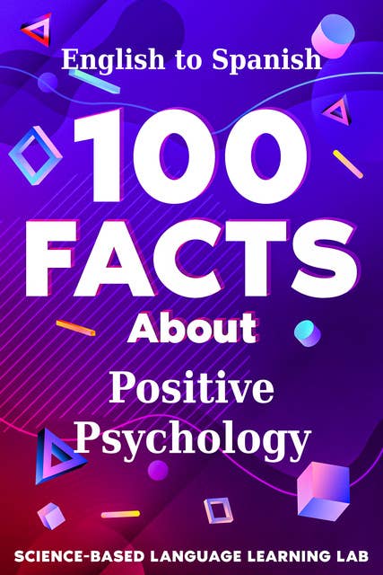 100 Facts About Positive Psychology: English to Spanish 