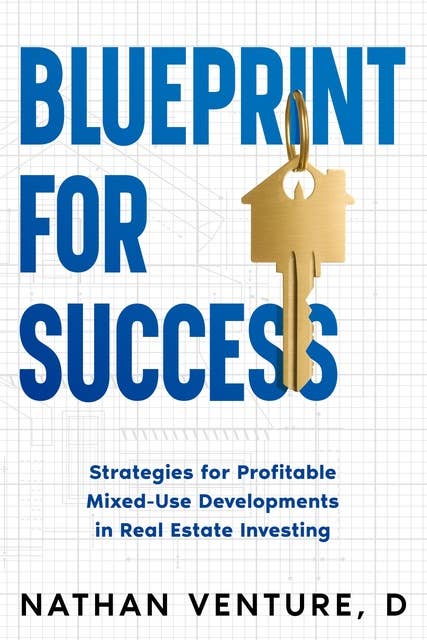Blueprint for Success: Strategies for Profitable Mixed-Use Developments in Real Estate Investing