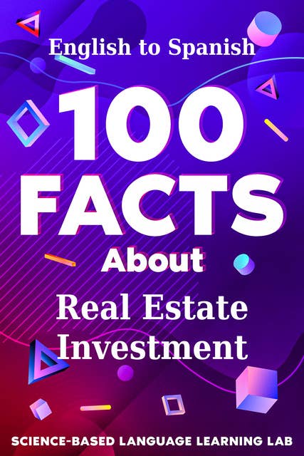 100 Facts About Real Estate Investment: English to Spanish 