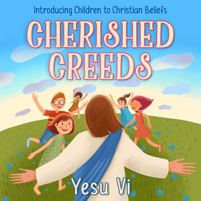 Cherished Creeds: Introducing Children to Christian Beliefs