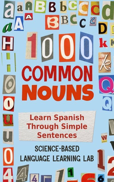1000 Common Nouns: Learn Spanish Through Simple Sentences