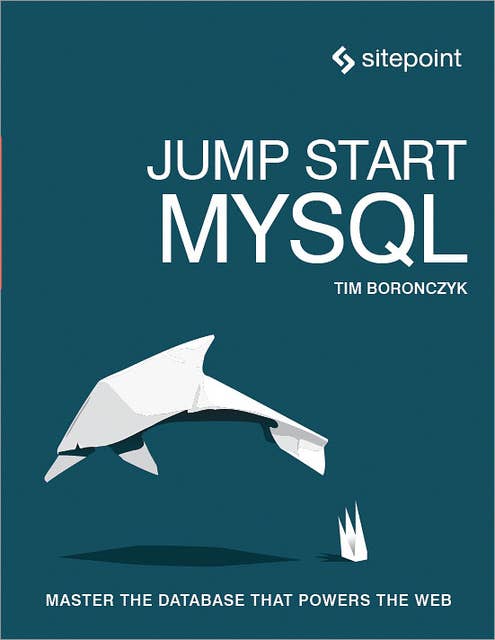 Jump Start MySQL: Master the Database That Powers the Web