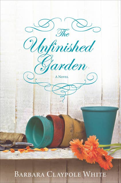 The Unfinished Garden: A Novel