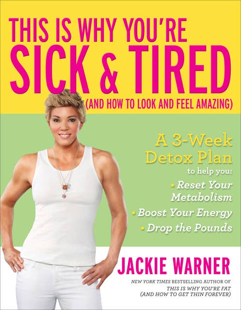 This Is Why You're Sick & Tired (And How to Look and Feel Amazing)