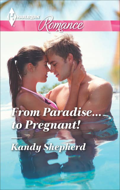 From Paradise . . . to Pregnant!