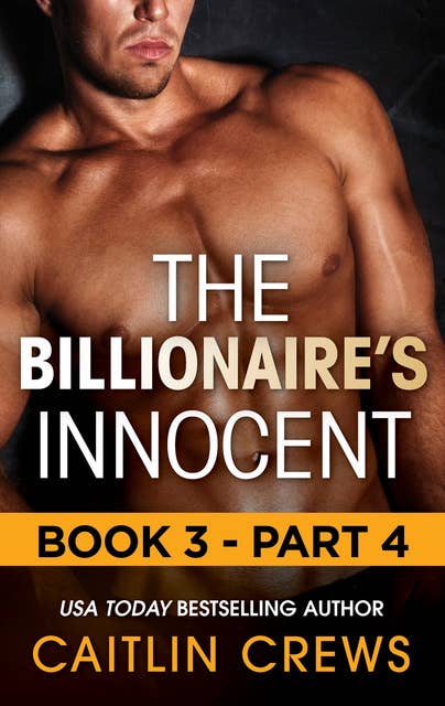 The Billionaire's Innocent: Book 3—Part 4