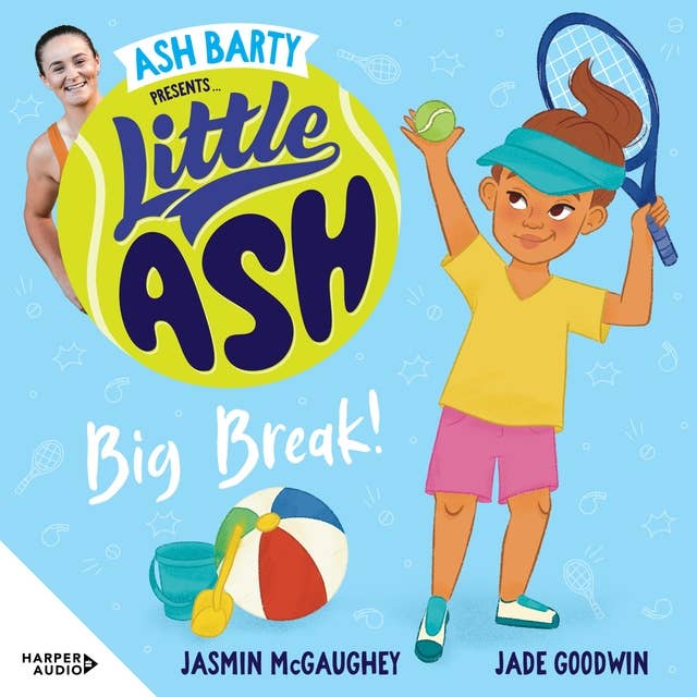 Little Ash Big Break! the new 2024 book in the much loved younger reader series from Australian tennis superstar ASH BARTY