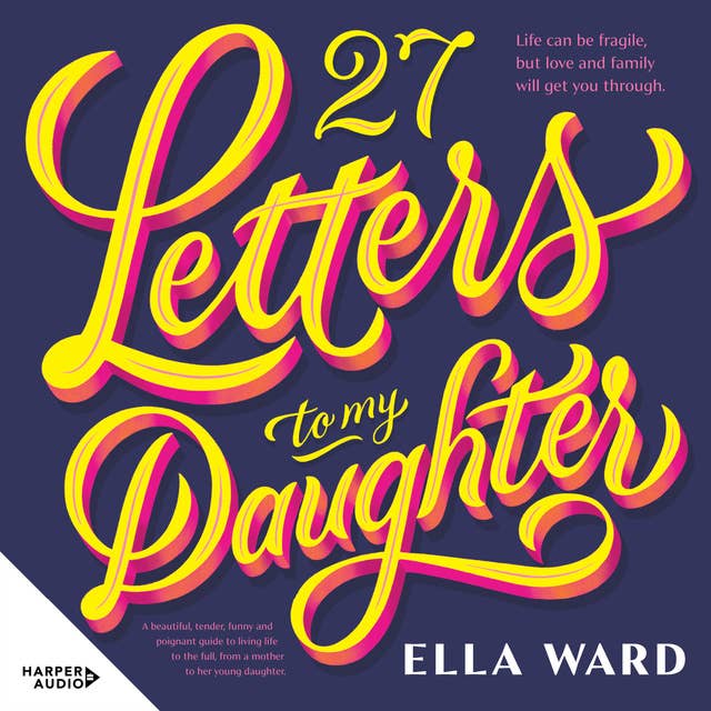 27 Letters to My Daughter: a beautiful and heartfelt memoir on how to live