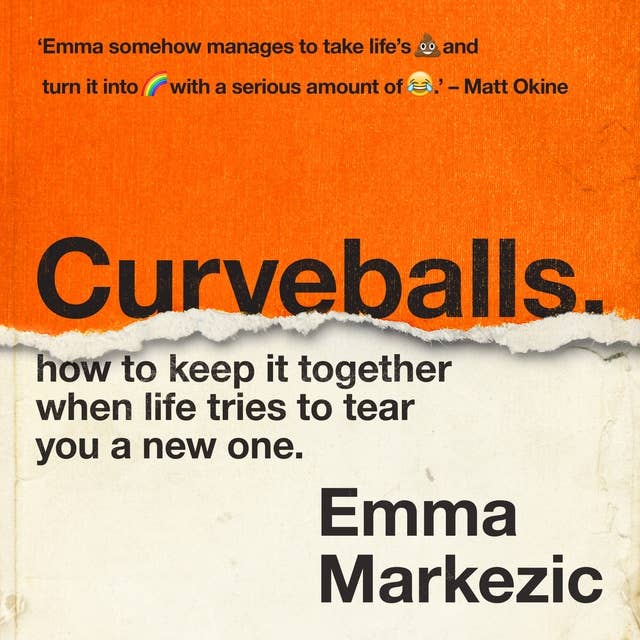 Curveballs: How to Keep It Together when Life Tries to Tear You a New One
