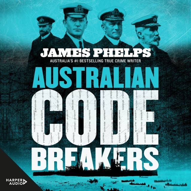 Australian Code Breakers: Our top-secret war with the Kaiser's Reich