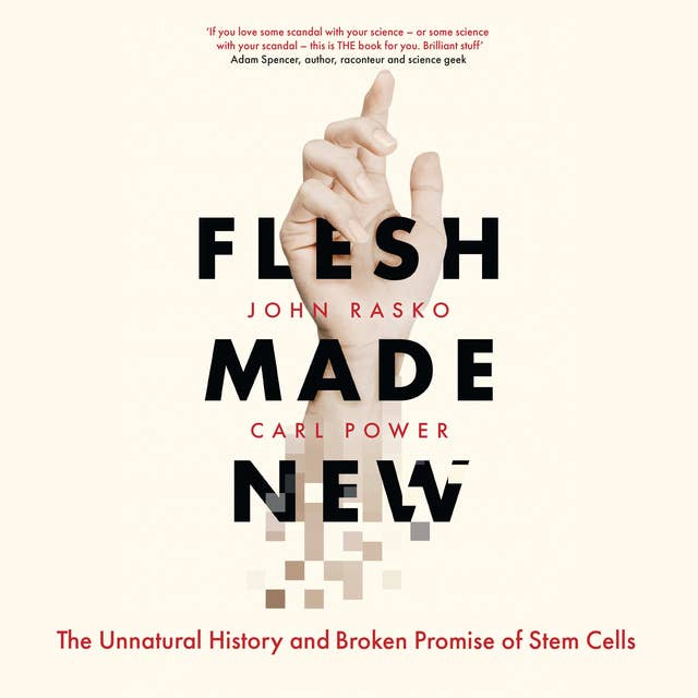 Flesh Made New: The Unnatural History and Broken Promise of Stem Cells