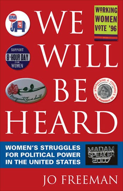 We Will Be Heard: Women's Struggles for Political Power in the United States