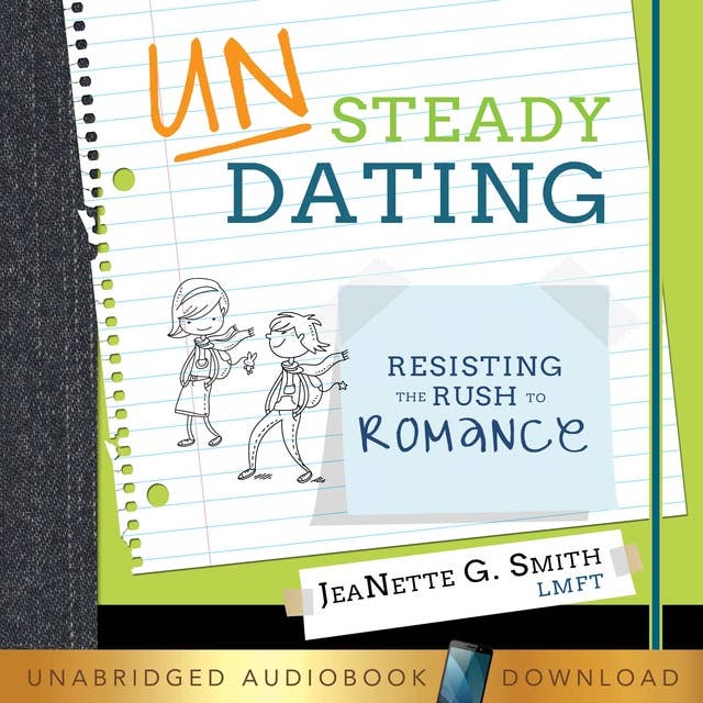 Unsteady Dating: Resisting the Rush to Romance