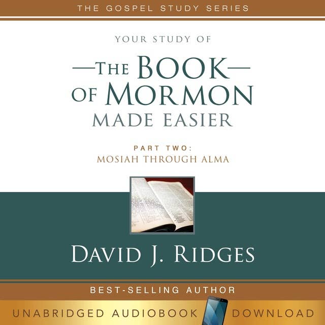Your Study of The Book of Mormon Made Easier, Part Two: Mosiah Through Alma