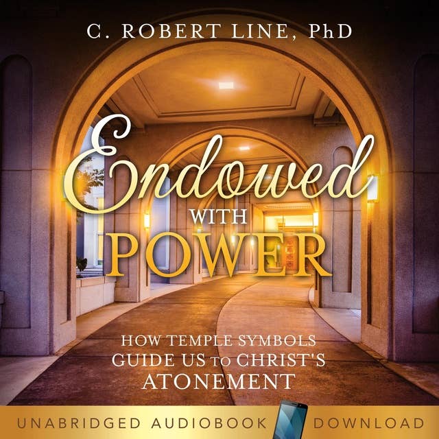 Endowed With Power: How Temple Symbols Guide Us to Christ's Atonement