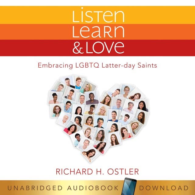 Listen, Learn & Love : Embracing LGBTQ Latter-day Saints