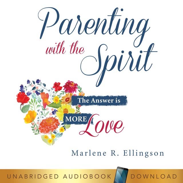 Parenting With the Spirit: The Answer is More Love