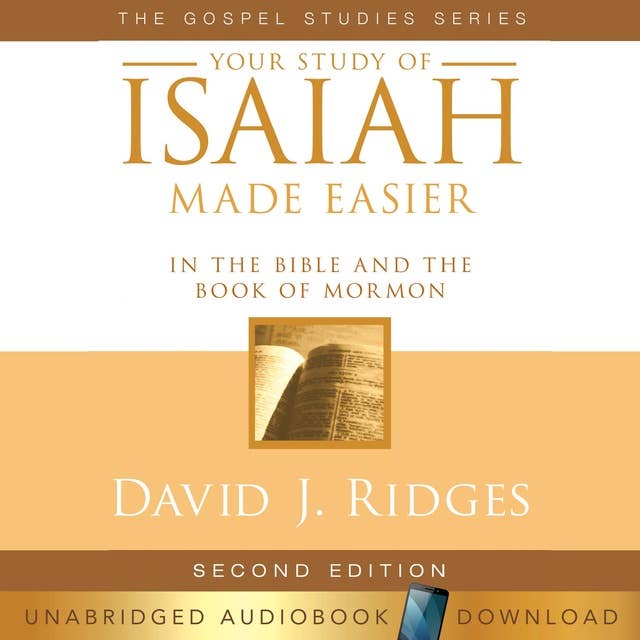 Your Study of Isaiah Made Easier: In the Bible and the Book of Mormon