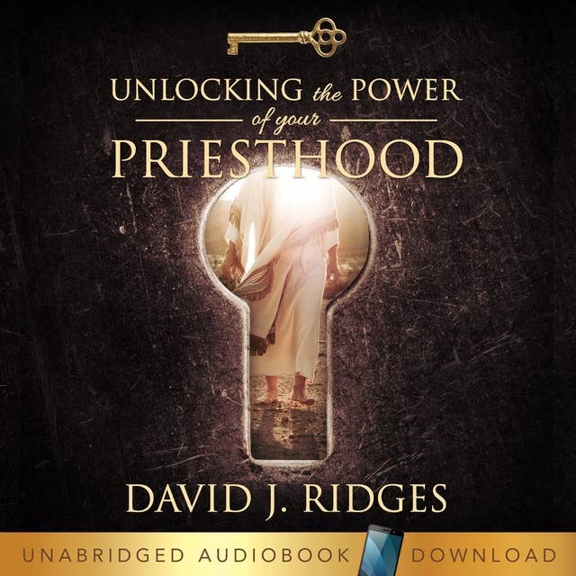 Unlocking the Power of Your Priesthood