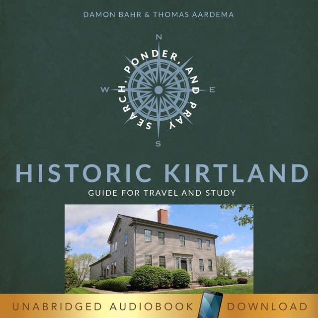 Historic Kirtland: Latter-day Saint Guide for Travel and Study