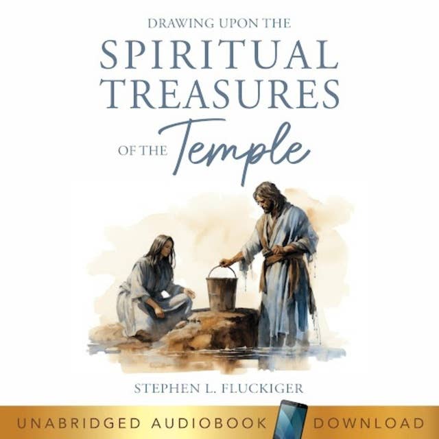 Drawing Upon the Spiritual Treasures of the Temple 