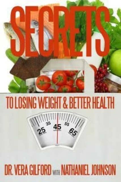The Secrets to Losing Weight & Better Health (Volume 2)