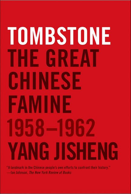 Tombstone: The Great Chinese Famine, 1958–1962