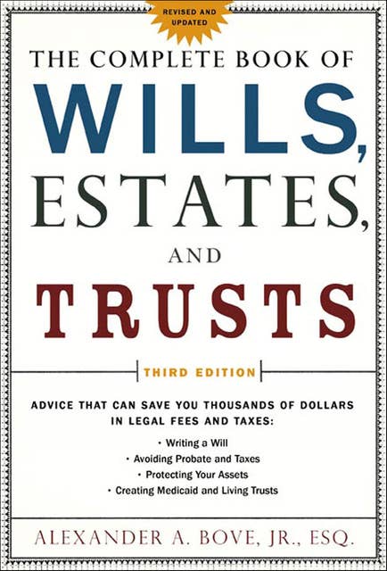 The Complete Book of Wills, Estates, and Trusts: Advice that Can Save You Thousands of Dollars in Legal Fees and Taxes