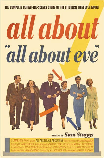 All About "All About Eve": The Complete Behind-the-Scenes Story of the Bitchiest Film Ever Made!