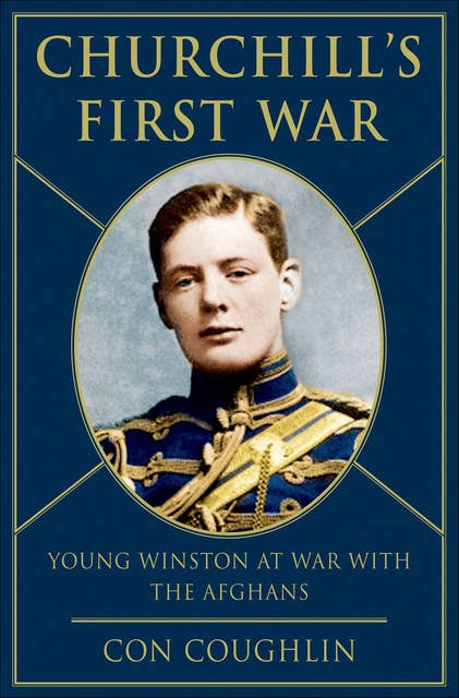 Churchill's First War: Young Winston at War with the Afghans