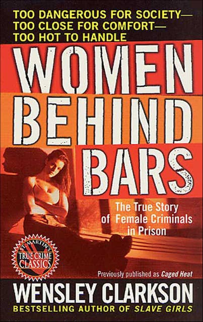 Women Behind Bars: The True Story of Female Criminals in Prison