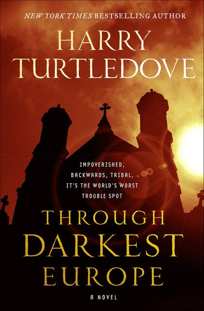 Through Darkest Europe: A Novel