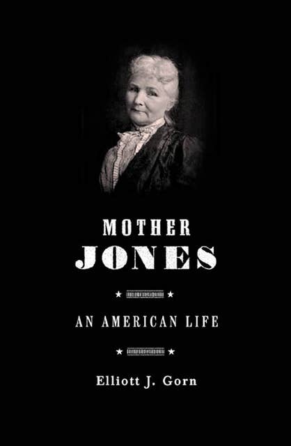Mother Jones: An American Life