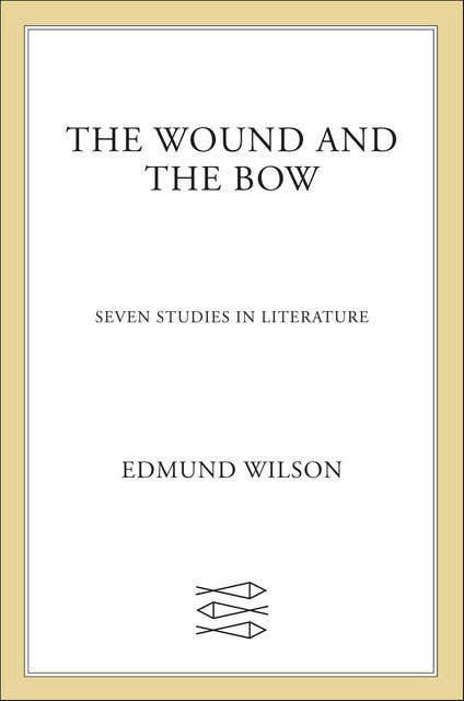 The Wound and the Bow: Seven Studies in Literature