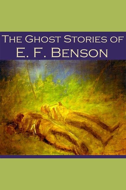 The Ghost Stories of E. F. Benson