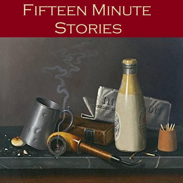 Fifteen Minute Stories: 45 Gigantic Little Tales