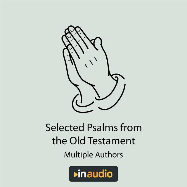 Selected Psalms & Parables: 46 Psalms and 28 Parables Directly from the Holy Bible