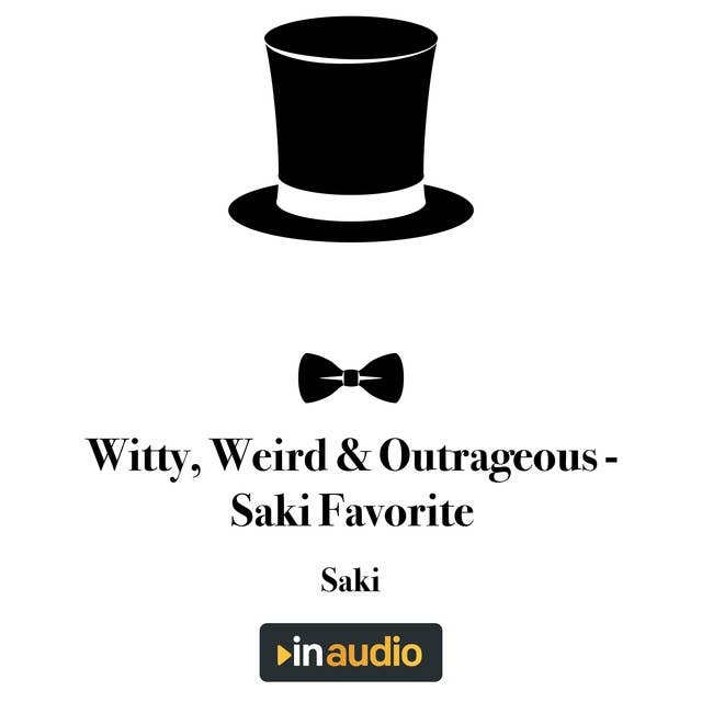 Witty, Weird & Outrageous: Saki Favorites