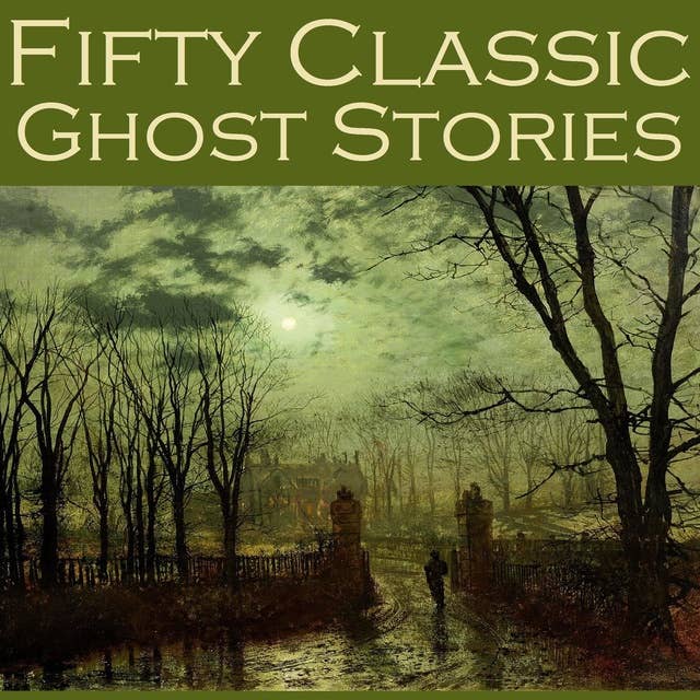Fifty Classic Ghost Stories