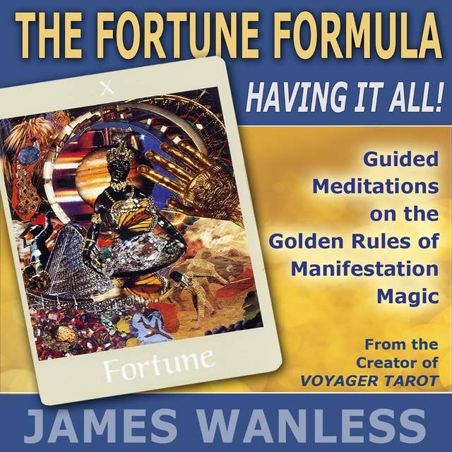 The Fortune Formula: Having it All!: The Golden Rules of Manifestation Magic