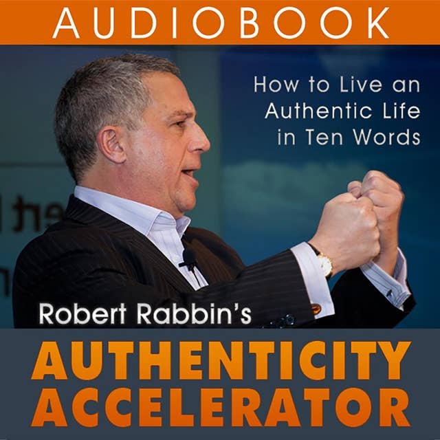 Authenticity Accelerator: How to Live and Authentic Life in Ten Words: How to Live an Authentic Life in Ten Words