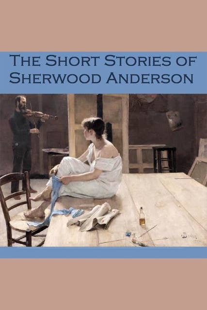 The Short Stories of Sherwood Anderson